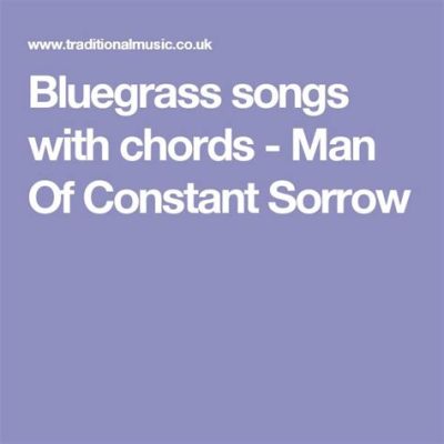 Man of Constant Sorrow; một bản ballad bluegrass u buồn và đầy cảm xúc về sự cô đơn và tiếc nuối