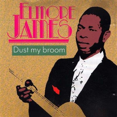  Dust My Broom - Một Bài Thơ Blues Mạnh Mẽ Trẻ Ngoan Và Nỗi Buồn Lúc Khởi Đầu